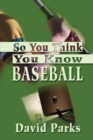 Image for So You Think You Know Baseball