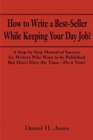 Image for How to Write a Best-Seller While Keeping Your Day Job!