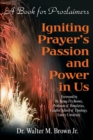 Image for Igniting Prayer&#39;s Passion and Power in Us : A Book for Proclaimers