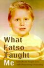 Image for What Fatso Taught Me : Lessons on Weight Loss and Overcoming Overeating