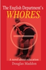 Image for The English Department&#39;s Whores : A Novel about Education