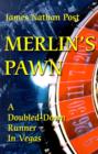 Image for Merlin&#39;s Pawn : A Doubled-Down Runner in Vegas