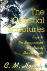 Image for The Celestial Scriptures : Keys to the Suppressed Wisdom of the Ancients