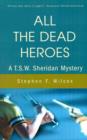 Image for All the Dead Heroes : A T.S.W. Sheridan Mystery