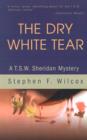 Image for The Dry White Tear : A T.S.W. Sheridan Mystery