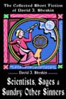Image for Scientists, Sages and Sundry Other Sinners : The Collected Short Fiction of David J. Sheskin