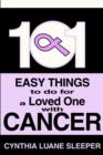 Image for 101 Easy Things to do for a Loved One with Cancer