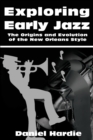 Image for Exploring Early Jazz : The Origins and Evolution of the New Orleans Sty