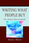 Image for Writing What People Buy : 101+ Projects That Get Results