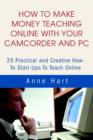 Image for How to Make Money Teaching Online With Your Camcorder and PC