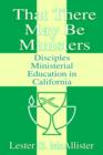 Image for That There May Be Ministers : Disciples Ministerial Education in California