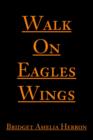 Image for Walk On Eagles Wings