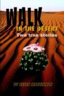Image for Walk In The Desert : Two true stories