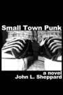 Image for Small Town Punk : A Novel