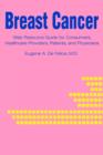 Image for Breast Cancer : Web Resource Guide for Consumers, Healthcare Providers, Patients, and Physicians
