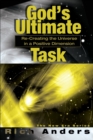 Image for God&#39;s Ultimate Task : Re-Creating the Universe in a Positive Dimension