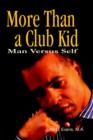 Image for More Than a Club Kid : Man Versus Self