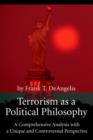 Image for Terrorism as a Political Philosophy : A Comprehensive Analysis with a Unique and Controversial Perspective