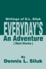Image for Everyday&#39;s an Adventure : Writings of D.L. Siluk
