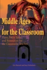 Image for Middle Ages for the Classroom : Plays, Fairy Tales and Resources for the Classroom Teacher