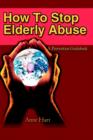 Image for How To Stop Elderly Abuse : A Prevention Guidebook