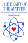 Image for The Heart of the Matter : A Case for Meaning in a Material World