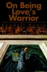 Image for On Being Love&#39;s Warrior