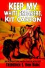 Image for Keep My White Sneakers, Kit Carson : An Adventure with the Blackfeet