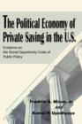 Image for The Political Economy of Private Saving in the U.S. : Evidence on the Social Opportunity Costs of Public Policy