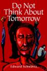 Image for Do Not Think about Tomorrow