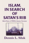 Image for Islam, in Search of Satan&#39;s Rib : Birth Pains of Wwiii, Islamic-Terroism