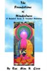 Image for The Foundations of Mindfulness : A Buddhist Guide to Insightful Meditation