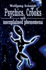 Image for Psychics, Crooks and Unexplained Phenomena