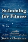 Image for Swimming for Fitness : A Guide to Developing a Self-Directed Swimming Program