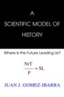 Image for A Scientific Model of History : Where Is the Future Leading Us
