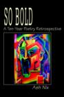 Image for So Bold : A Ten-Year Poetry Retrospective