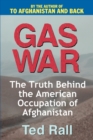Image for Gas War : The Truth Behind the American Occupation of Afghanistan