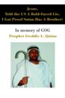 Image for Jesus, Told the US A Bald-Faced Lie, I Got Proof Satan Has A Brother! : In memory of GOG