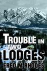 Image for Trouble in Two Lodges