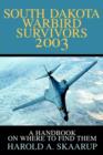 Image for South Dakota Warbird Survivors 2003 : A Handbook on where to find them