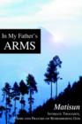Image for In My Father&#39;s Arms : Intimate Thoughts, Poems and Prayers on Remembering God