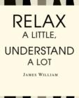 Image for Relax a Little, Understand a Lot