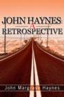 Image for John Haynes : A Retrospective