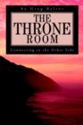 Image for The Throne Room : Connecting to the Other Side