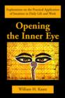 Image for Opening the Inner Eye : Explorations on the Practical Application of Intuition in Daily Life and Work