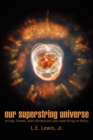 Image for Our Superstring Universe : Strings, Branes, Extra Dimensions and Superstring-M Theory