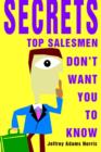 Image for Secrets Top Salesmen Don&#39;t Want You To Know