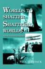 Image for Worlds to Shatter, Shattered Worlds