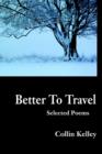Image for Better to Travel : Selected Poems