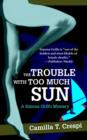 Image for The Trouble with Too Much Sun : A Simona Griffo Mystery